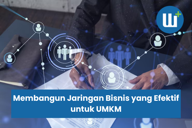 Membangun Jaringan Bisnis yang Efektif untuk UMKM